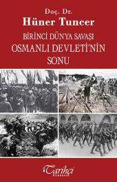 Birinci Dünya Savaşı ve Osmanlı Devleti'nin Sonu