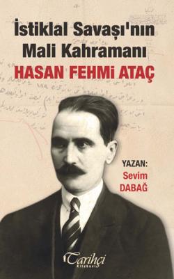İstiklal Savaşı'nın Mali Kahramanı: Hasan Fehmi Ataç