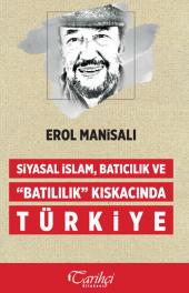Siyasal İslam, Batıcılık ve "Batılılık" Kıskacında Türkiye